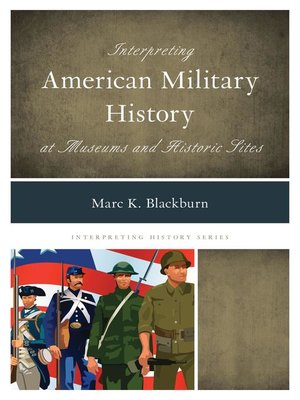 cover image of Interpreting American Military History at Museums and Historic Sites